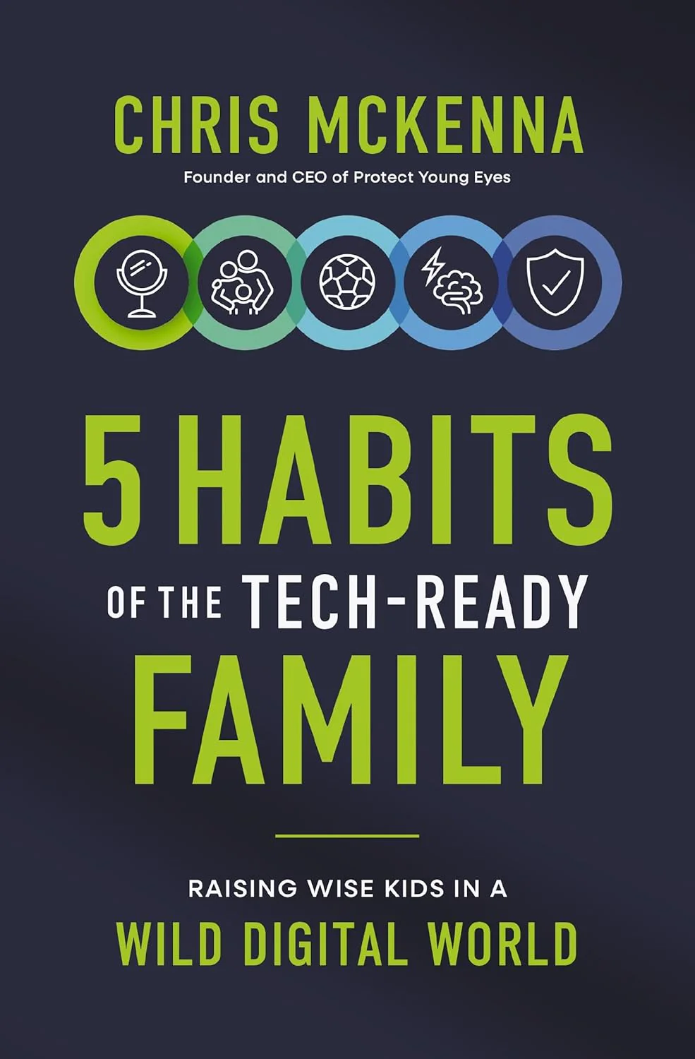 5 Habits Of The Tech-Ready Family: Raising Wise Kids In A Wild Digital World (Paperback)