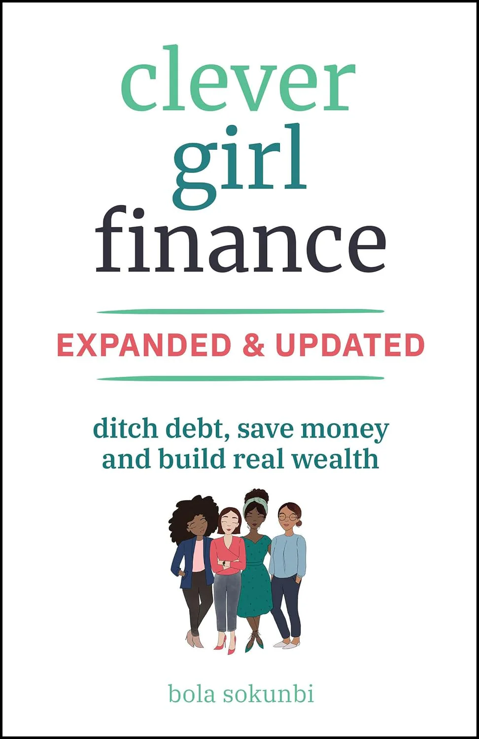 Clever Girl Finance, Expanded & Updated: Ditch Debt, Save Money and Build Real Wealth