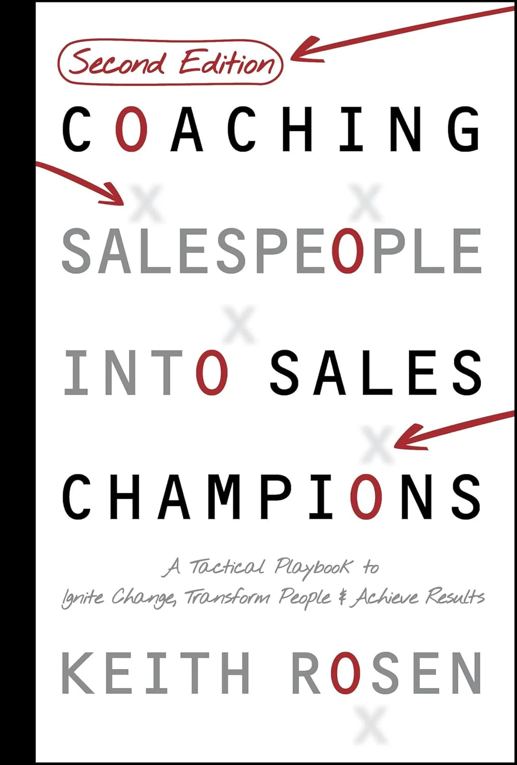 Coaching Salespeople Into Sales Champions: A Tactical Playbook to Ignite Change, Transform People, and Achieve Results (Hardcover)