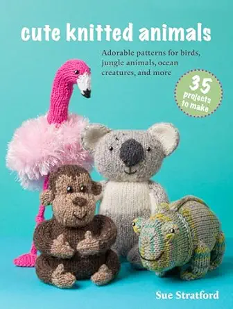 Cute Knitted Animals: 35 Projects