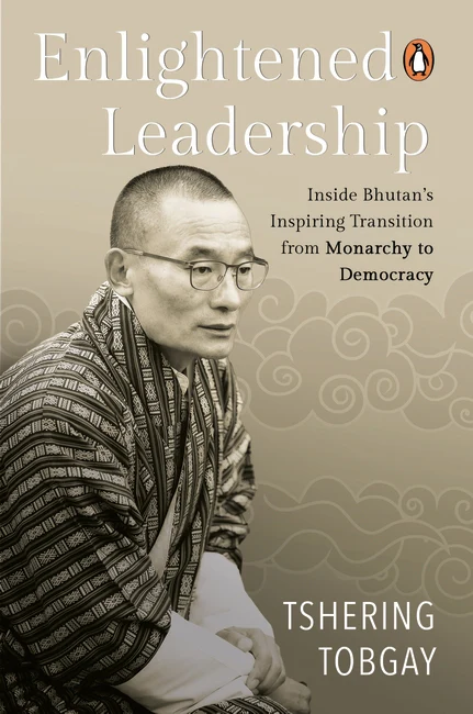 Enlightened Leadership: Inside Bhutan's Inspiring Transition from Monarchy to Democracy