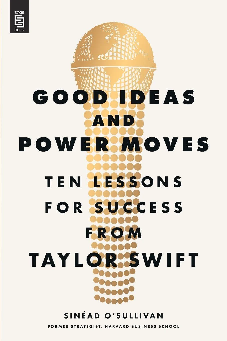 Good Ideas and Power Moves: Ten Lessons for Success from Taylor Swift