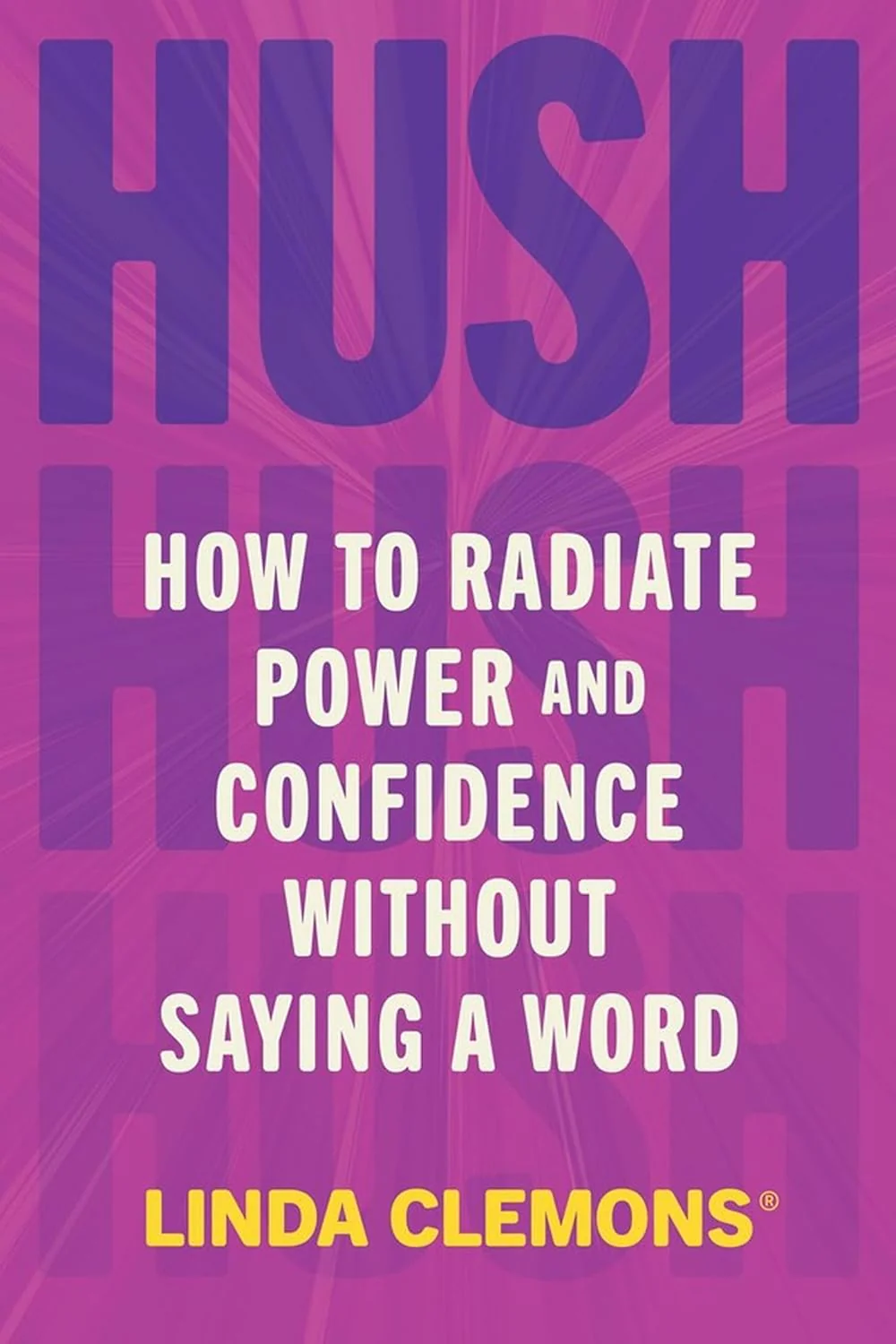 Hush: How to Radiate Power and Confidence Without Saying a Word (Paperback)