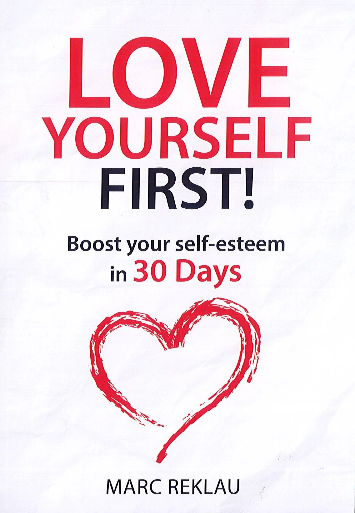 Love Yourself First!: Boost Your Self-Esteem In 30 Days