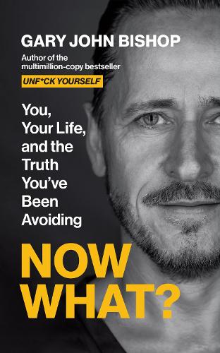Now What?: You, Your Life and the Truth You've Been Avoiding (Paperback)