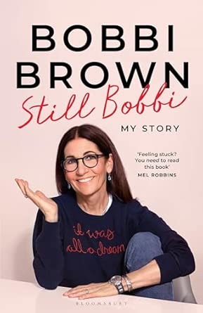 Still Bobbi: Stories of Authenticity, Resilience and Reinvention From The Iconic Entrepreneur