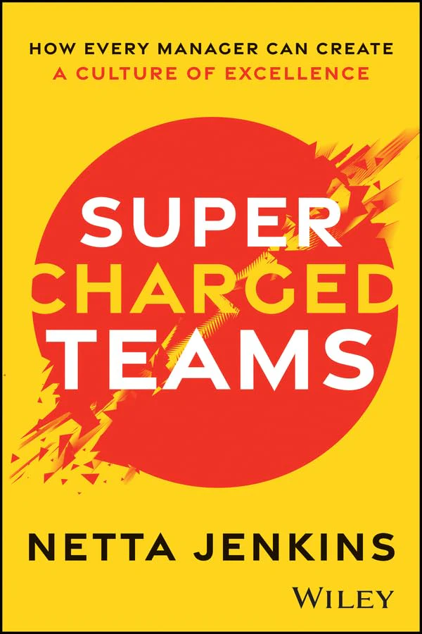 Supercharged Teams: How Every Manager Can Create a Culture of Excellence (1st Edition)