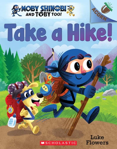 Take a Hike!: An Acorn Book (Moby Shinobi and Toby Too!) - Volume 2