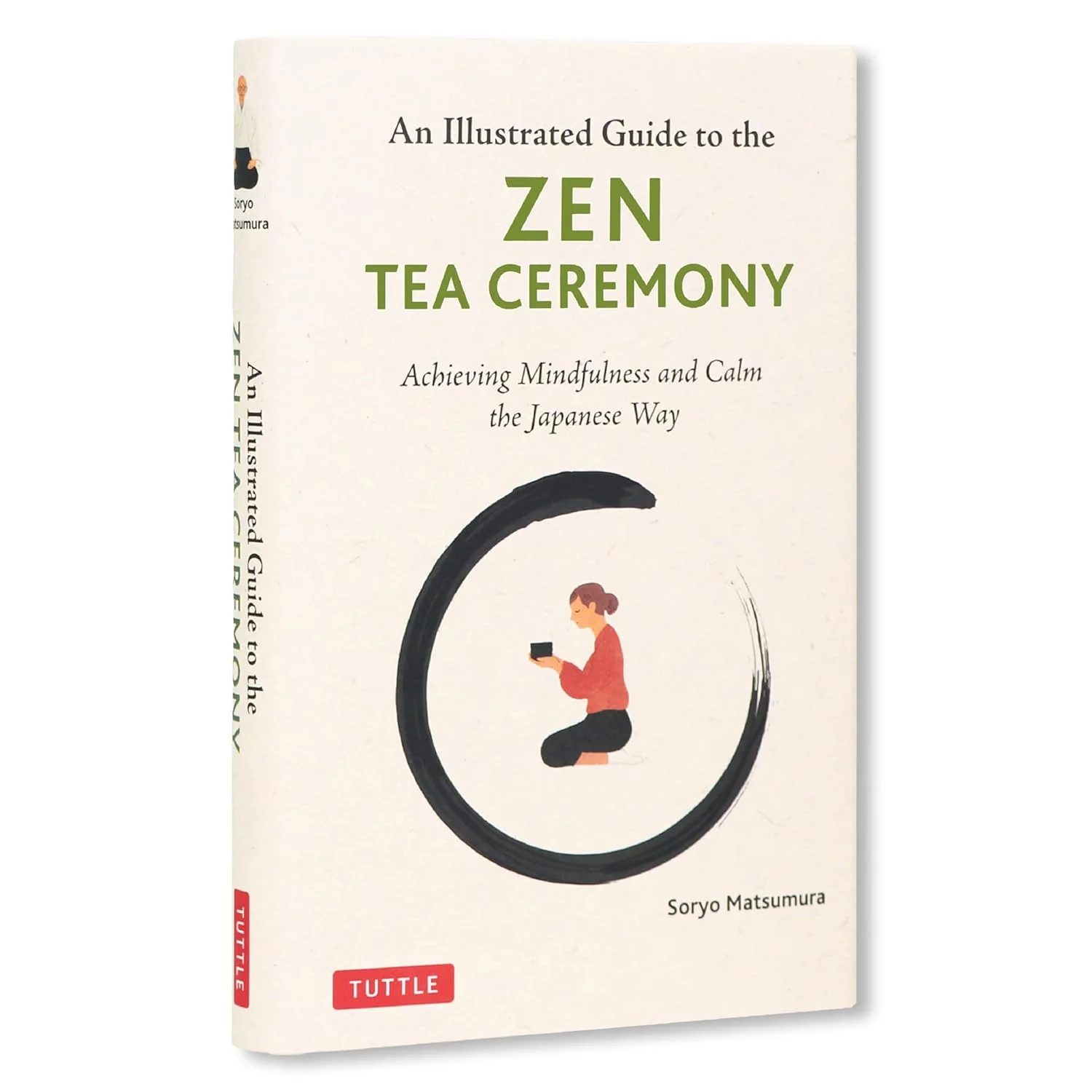 The Illustrated Guide to the Zen Tea Ceremony: Achieving Mindfulness and Calm the Japanese Way (Hardcover)