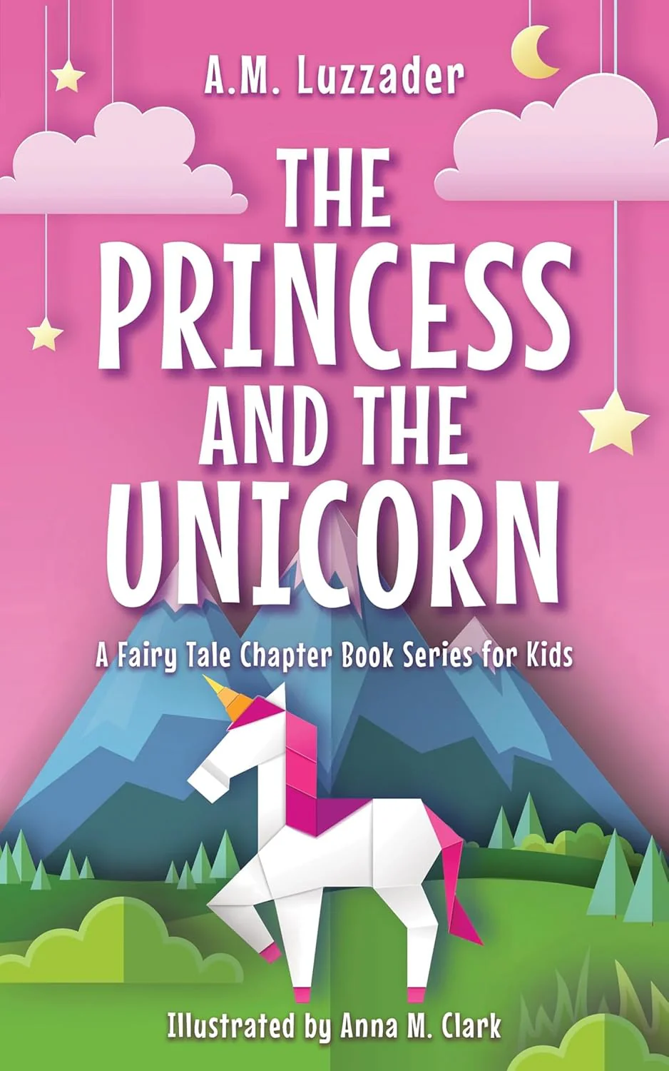 The Princess and the Unicorn (A Fairy Tale Chapter Book Series for Kids, 1) Paperback