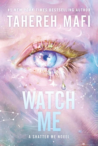 Watch Me (Shatter Me: The New Republic)