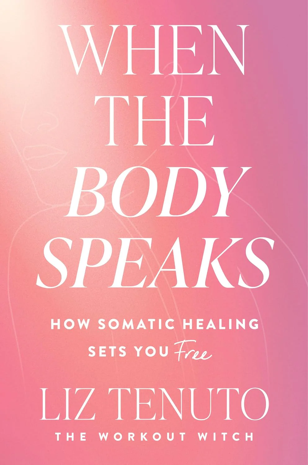 When the Body Speaks: How Somatic Healing Sets You Free – A Proven Path to Releasing Trauma and Regulating Stress (Hardcover)