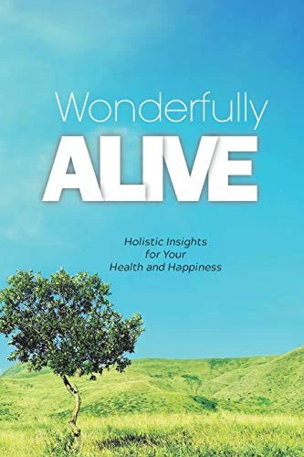 Wonderfully Alive: Holistic Insights For