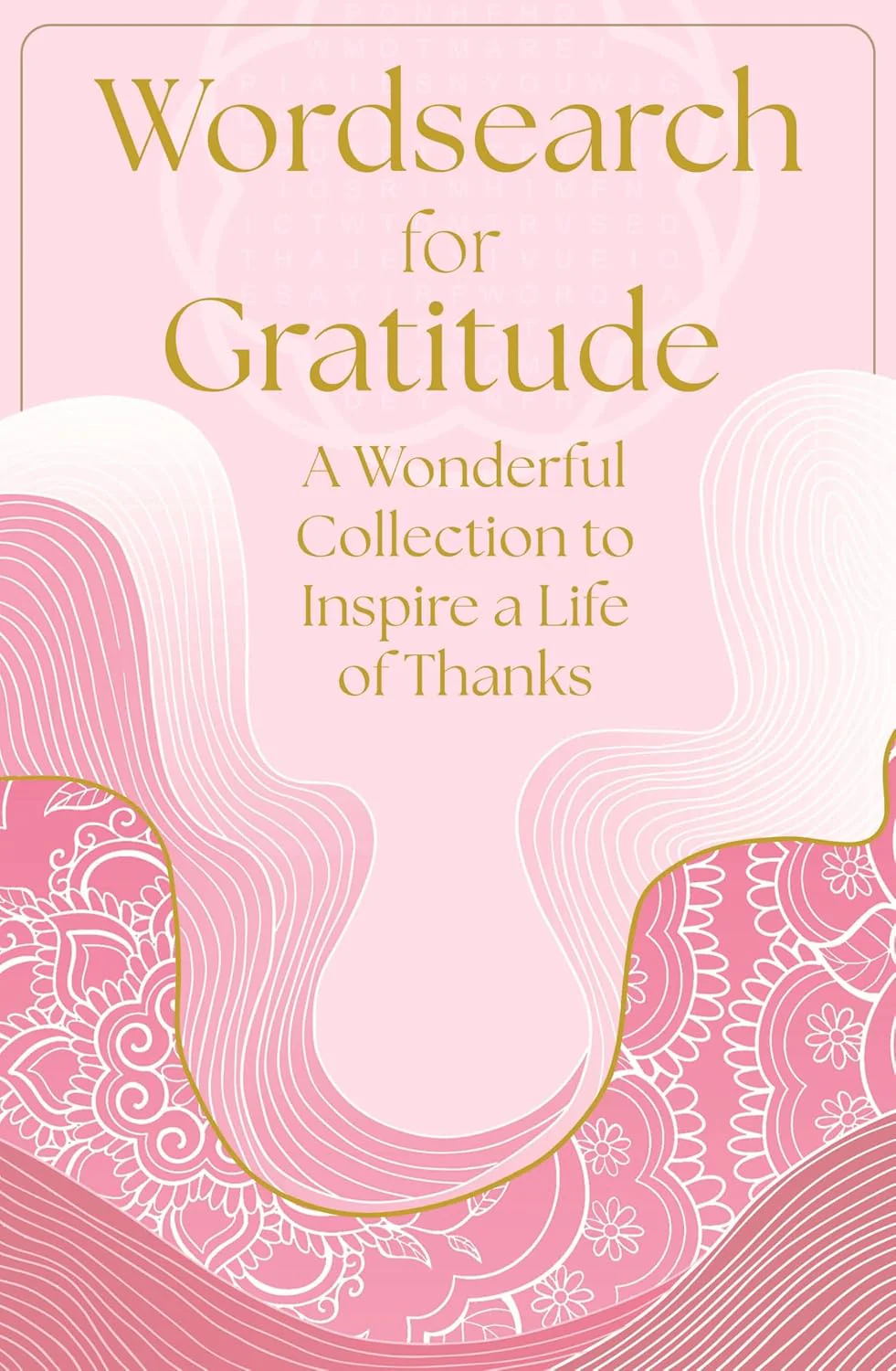 Wordsearch for Gratitude: A Wonderful Collection of 150 Puzzles to Inspire a Life of Thanks (Arcturus Mindful Puzzles) Paperback